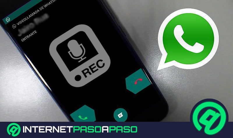 como grabar llamadas de voz y videollamadas de whatsapp para android con las mejores aplicaciones