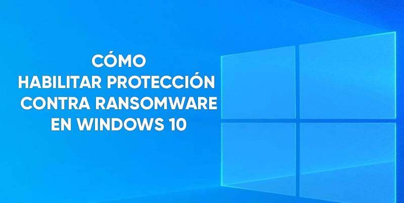 Active la protección contra ransomware en Windows 10