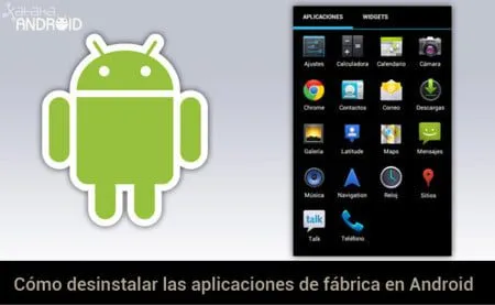como desinstalar aplicaciones de android y como desinstalar aplicaciones de android preinstaladas