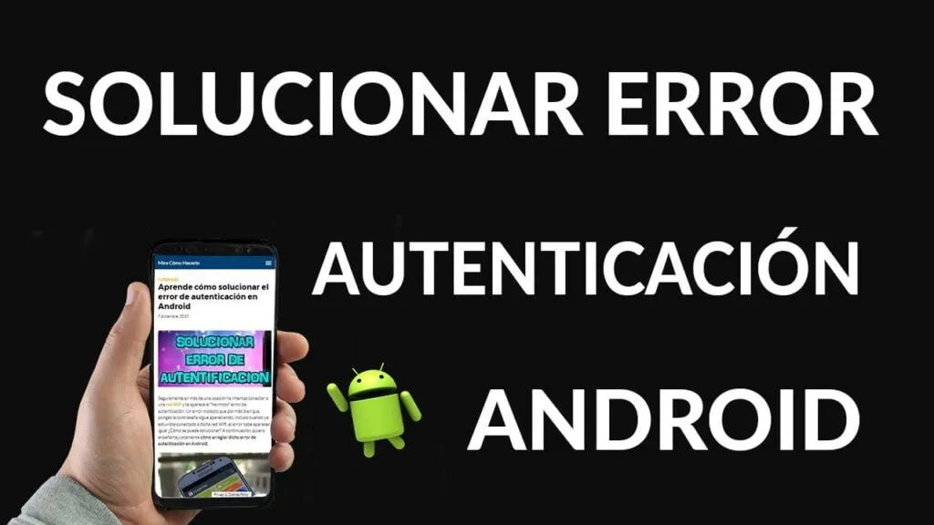 como reparar el error de autenticacion de wi fi en android