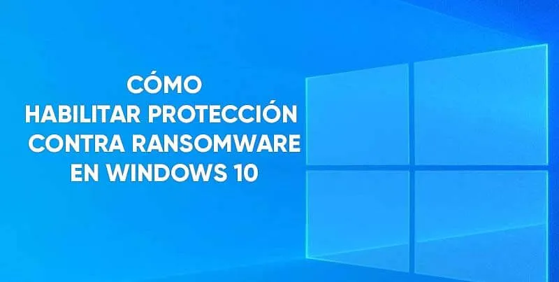 active la proteccion contra ransomware en windows 10