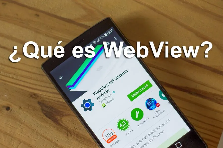 para que sirve webview del sistema android y puedo desinstalarlo