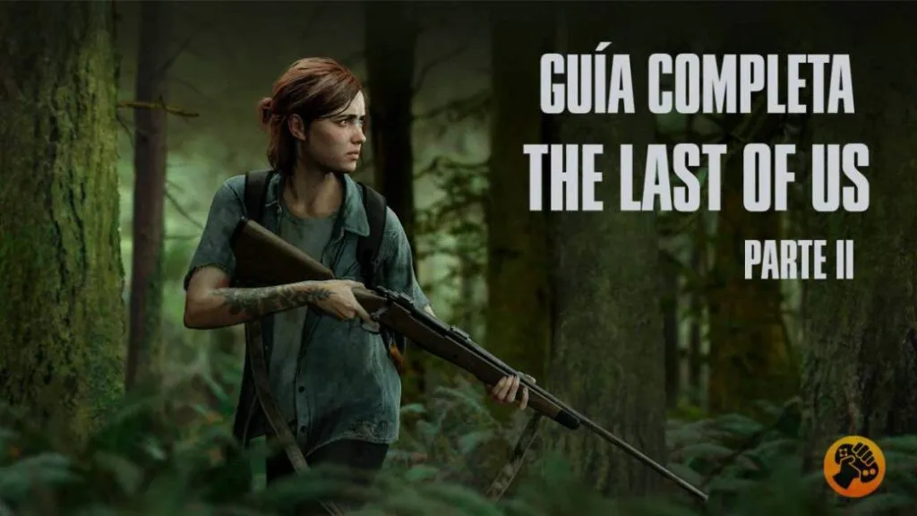 the last of us parte 2 una guia e informacion para comenzar
